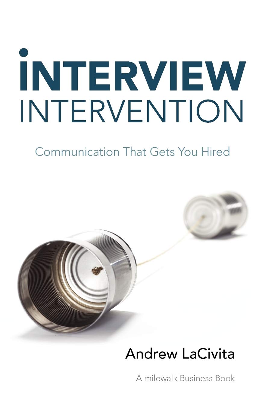 Interview Intervention: Communication That Gets You Hired: A milewalk Business Book Law