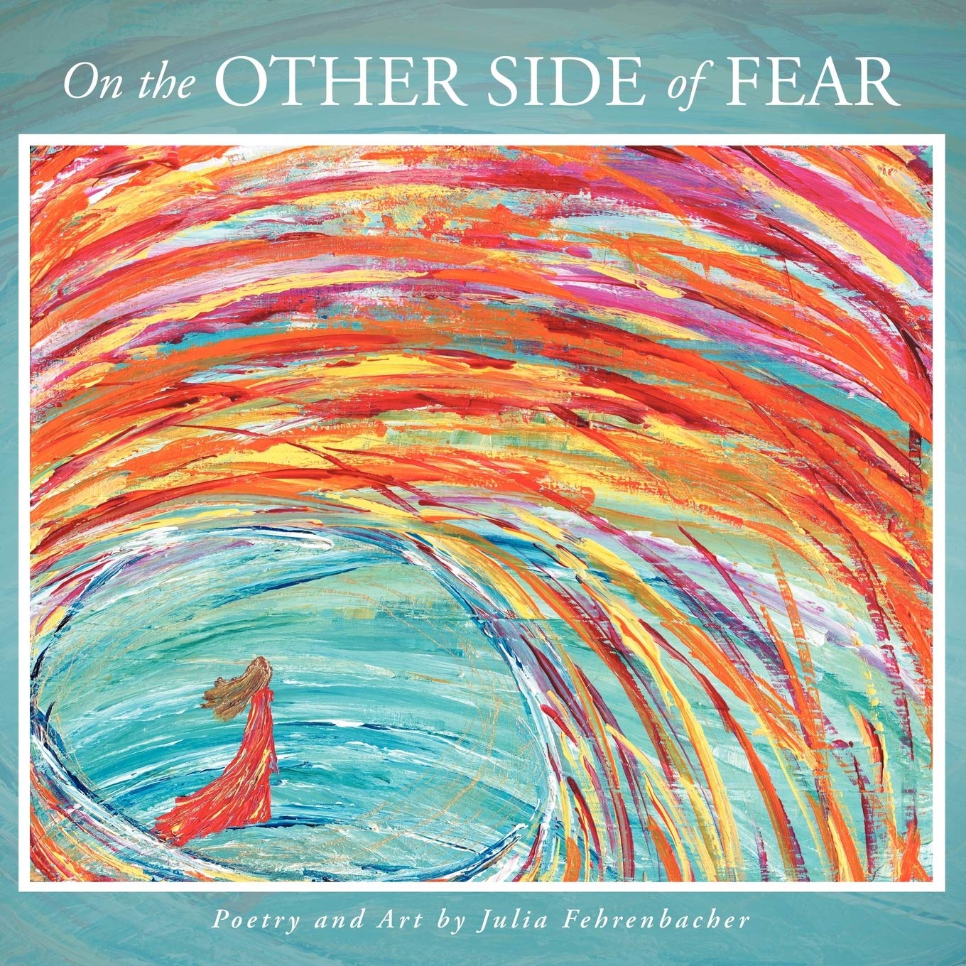On the Other Side of Fear Poetry