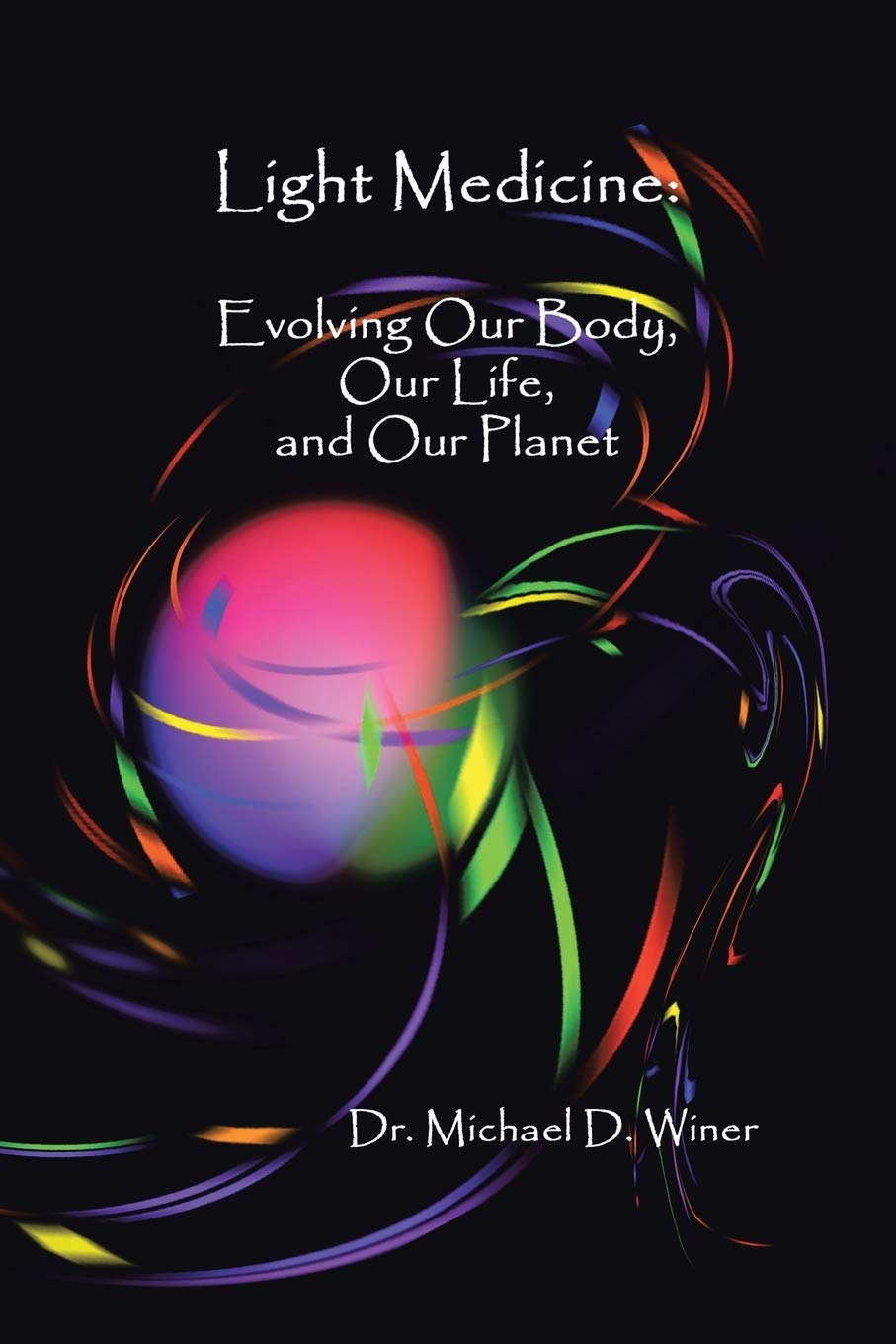 Light Medicine: Evolving Our Body, Our Life, and Our Planet Health, Nutrition & Fitness