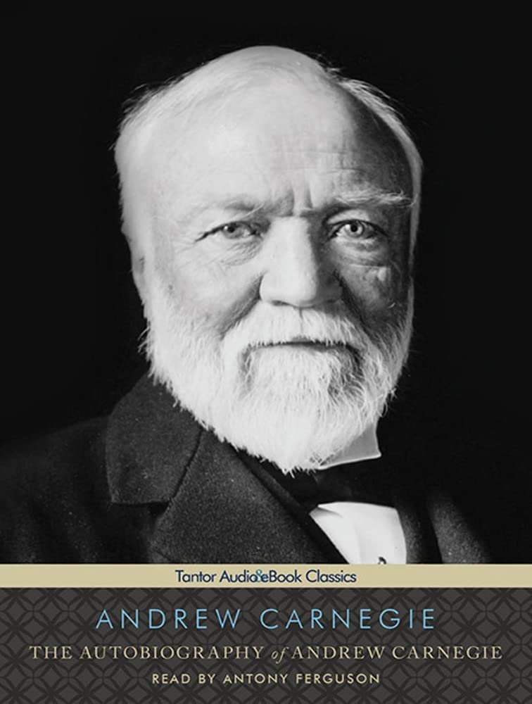 The Autobiography of Andrew Carnegie Politics & Society