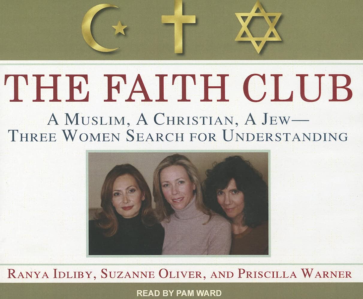 The Faith Club: A Muslim, a Christian, a Jew---Three Women Search for Understanding Religion & Esotericism