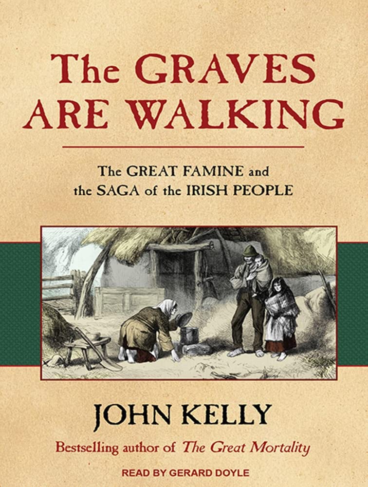 The Graves Are Walking: The Great Famine and the Saga of the Irish People Books
