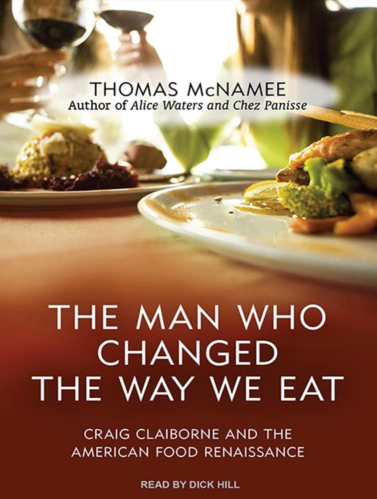 The Man Who Changed The Way We Eat: Craig Claiborne and the American Food Renaissance Science