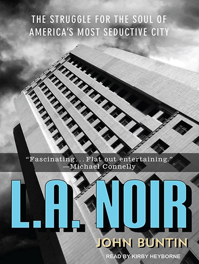 L.A. Noir: The Struggle for the Soul of America's Most Seductive City Social Sciences