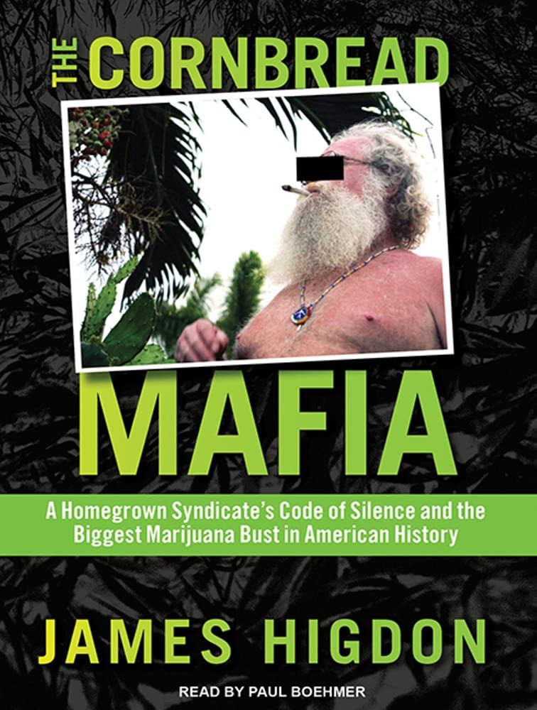The Cornbread Mafia: A Homegrown Syndicate's Code of Silence and the Biggest Marijuana Bust in American History Politics & Society