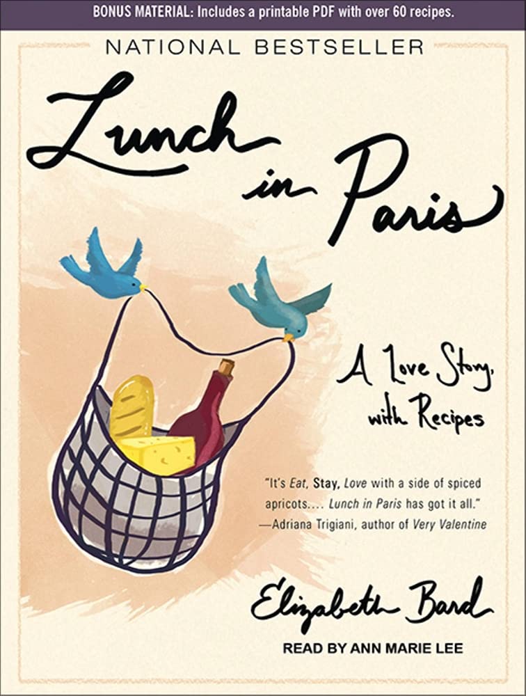 Lunch in Paris: A Love Story, with Recipes Art & Literature