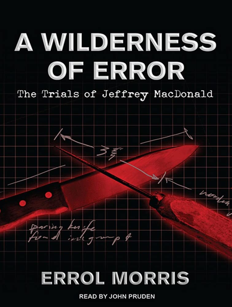 A Wilderness of Error: The Trials of Jeffrey MacDonald Politics & Society