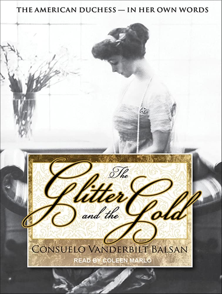 The Glitter and the Gold: The American Duchess---In Her Own Words Art & Literature