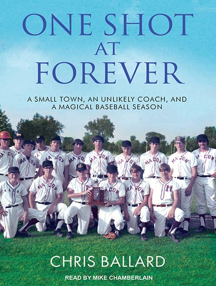 One Shot at Forever: A Small Town, an Unlikely Coach, and a Magical Baseball Season Social Sciences