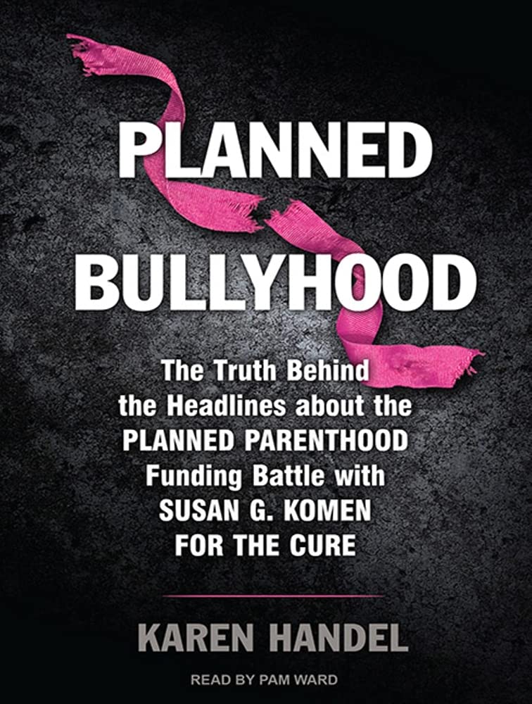 Planned Bullyhood: The Truth Behind the Headlines About the Planned Parenthood Funding Battle With Susan G. Komen for the Cure Health, Nutrition & Fitness