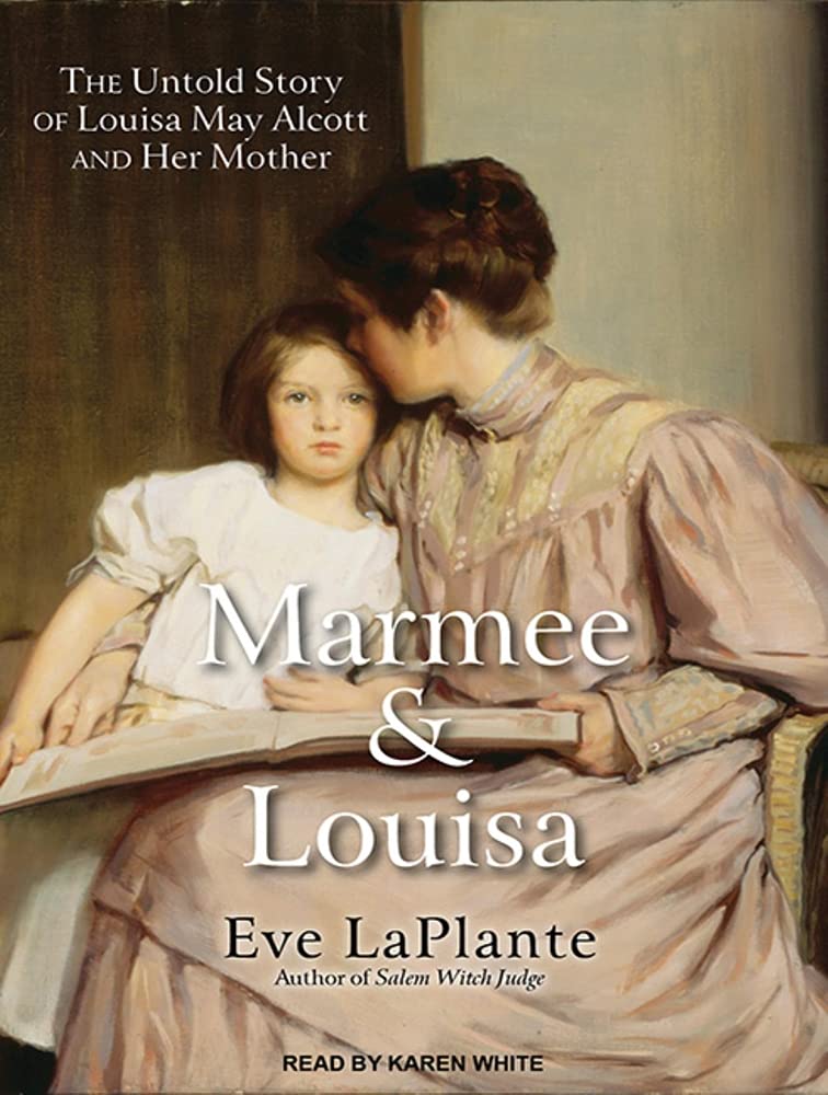 Marmee & Louisa: The Untold Story of Louisa May Alcott and Her Mother Art & Literature Books