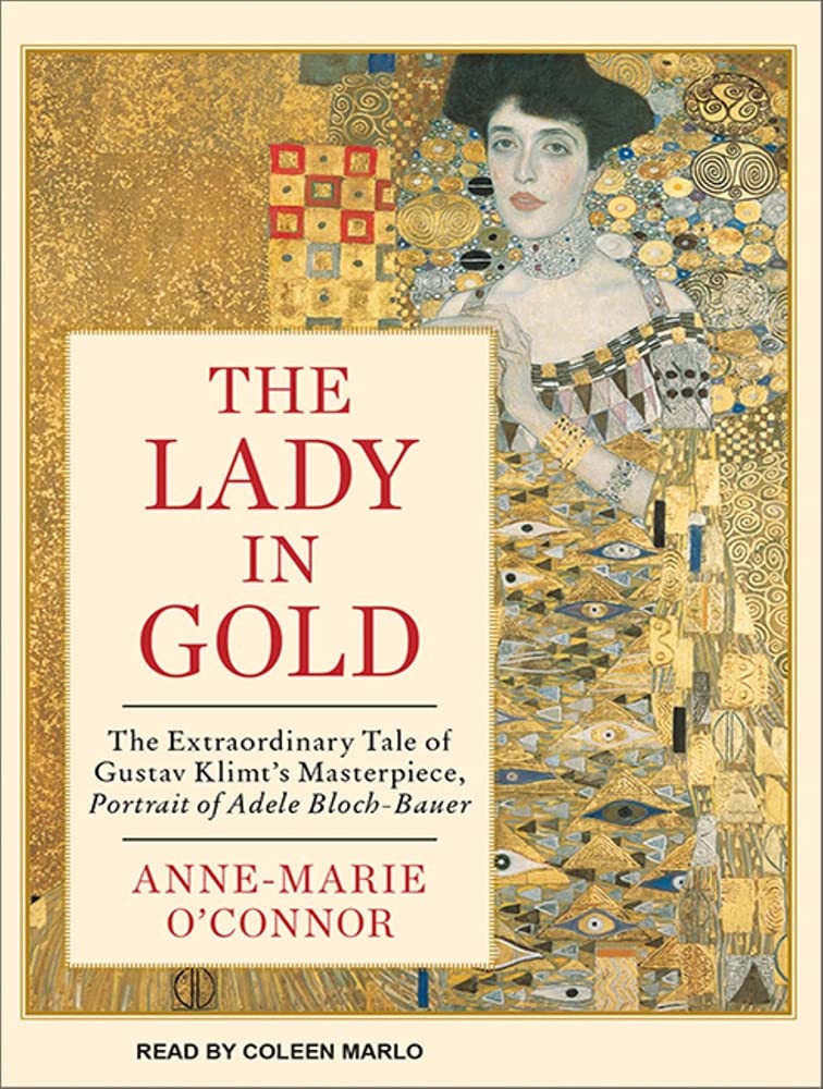 The Lady in Gold: The Extraordinary Tale of Gustav Klimt's Masterpiece, Portrait of Adele Bloch-Bauer Social Sciences