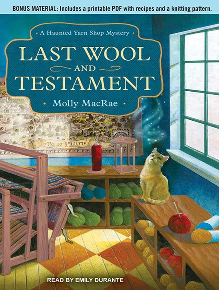 Last Wool and Testament: Bonus Material: Includes a Printable PDF with Recipes and Knitting Patterns (Haunted Yarn Shop Mysteries) Contemporary literature