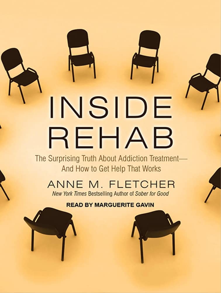 Inside Rehab: The Surprising Truth about Addiction Treatment - And How to Get Help That Works Politics & History