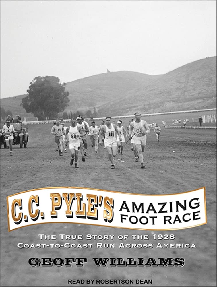C. C. Pyle's Amazing Foot Race: The True Story of the 1928 Coast-to-Coast Run Across America Politics & History