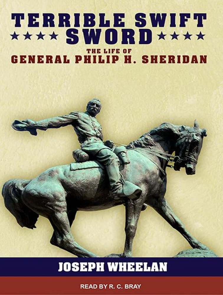 Terrible Swift Sword: The Life of General P Carlop H. Sheridan Biographies & Memoirs