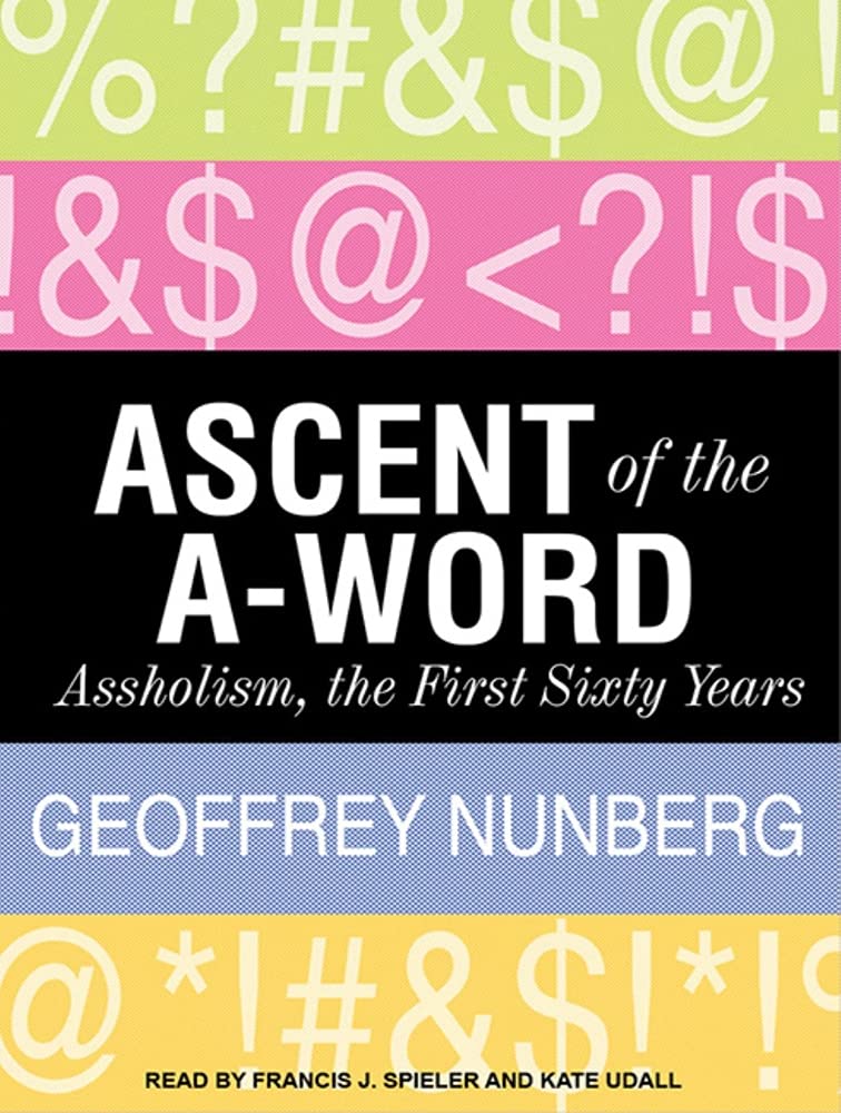 Ascent of the A-Word: Assholism, the First Sixty Years Social Sciences