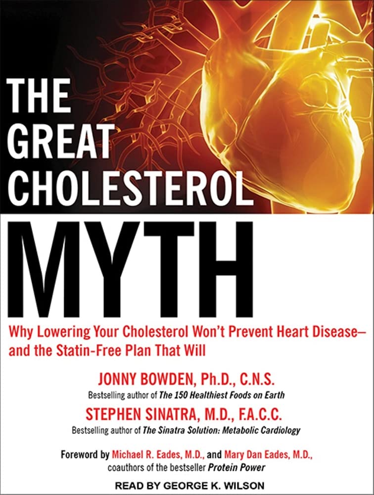 The Great Cholesterol Myth: Why Lowering Your Cholesterol Won't Prevent Heart Disease---And the Statin-Free Plan That Will Health, Nutrition & Fitness