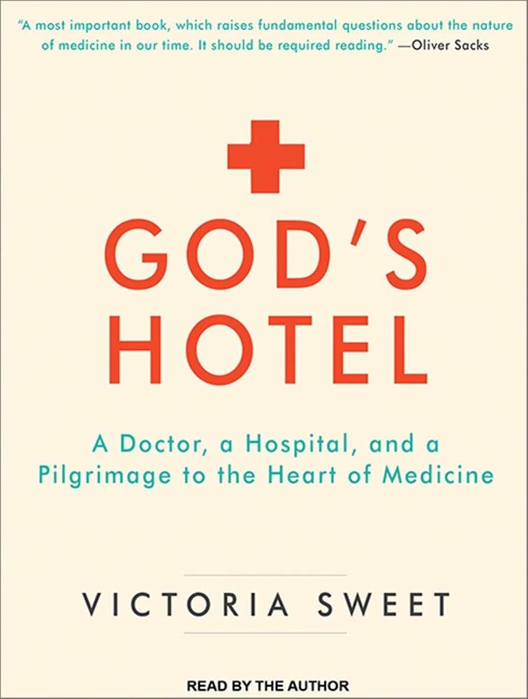 God's Hotel: A Doctor, a Hospital, and a Pilgrimage to the Heart of Medicine Science Books