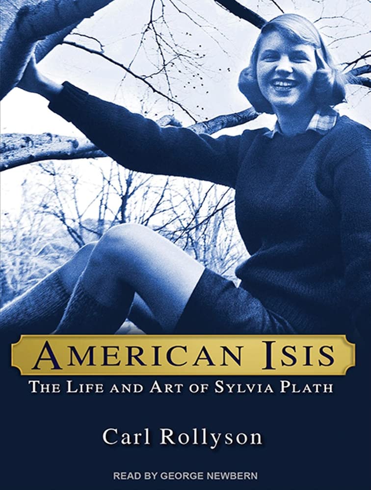 American Isis: The Life and Art of Sylvia Plath Art & Literature