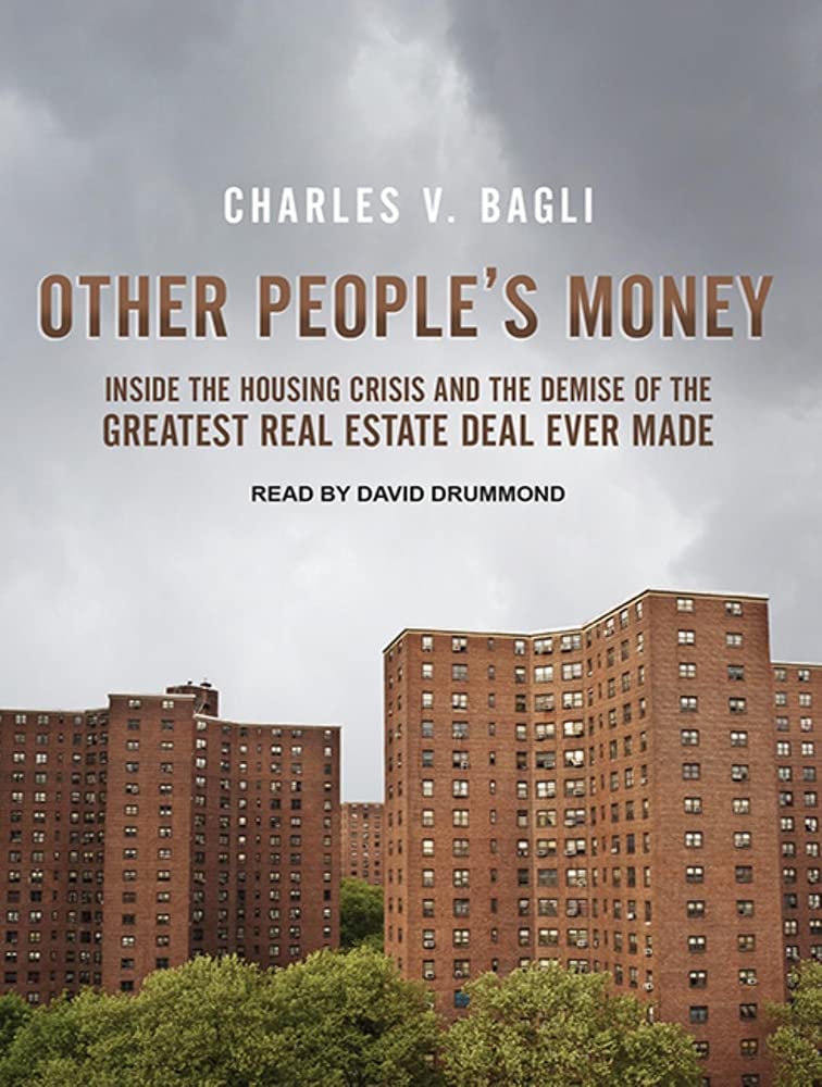 Other People's Money: Inside the Housing Crisis and the Demise of the Greatest Real Estate Deal Ever Made Business, Finance & Career