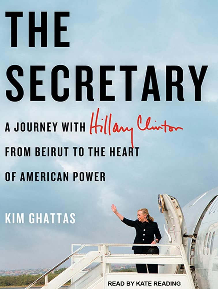 The Secretary: A Journey with Hillary Clinton from Beirut to the Heart of American Power Memories