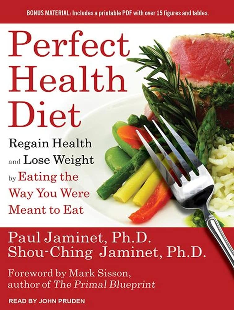 Perfect Health Diet: Regain Health and Lose Weight by Eating the Way You Were Meant to Eat Health, Nutrition & Fitness