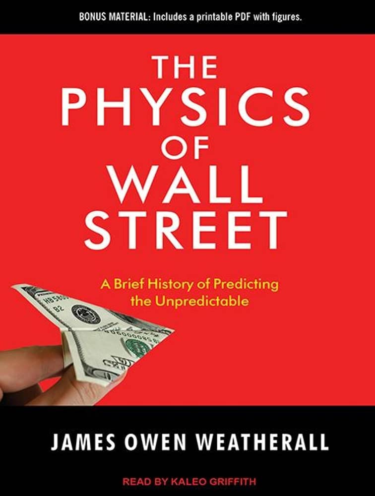 The Physics of Wall Street: A Brief History of Predicting the Unpredictable Business, Finance & Career