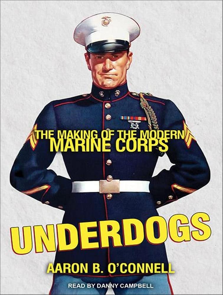 Underdogs: The Making of the Modern Marine Corps Social Sciences