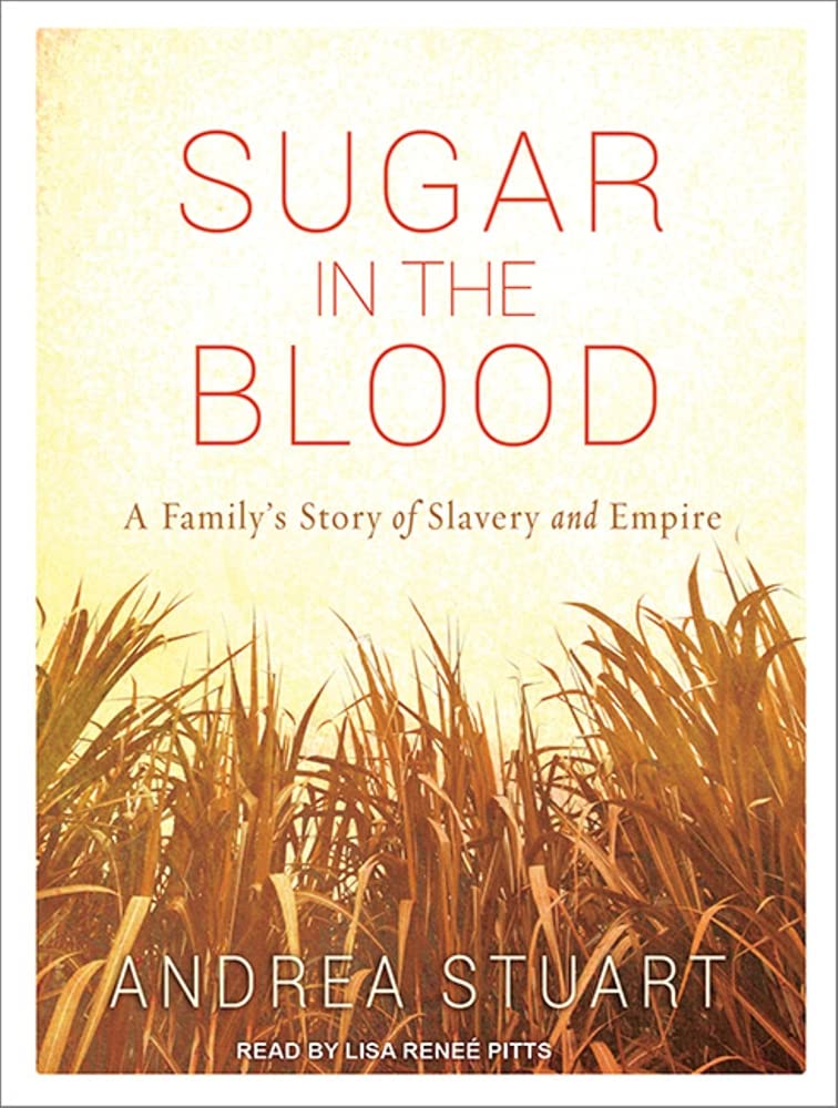 Sugar in the Blood: A Family's Story of Slavery and Empire Social Sciences