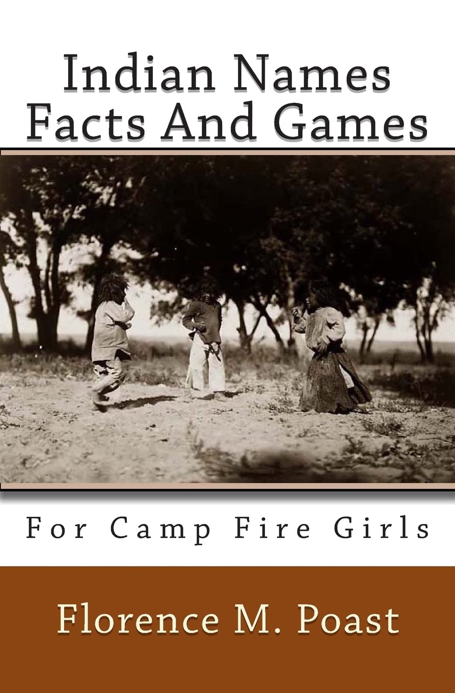 Indian Names Facts And Games: For Camp Fire Girls Politics & History