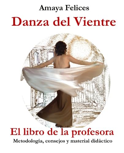 Danza del vientre: El libro de la profesora: Metodología, consejos y material didáctico book