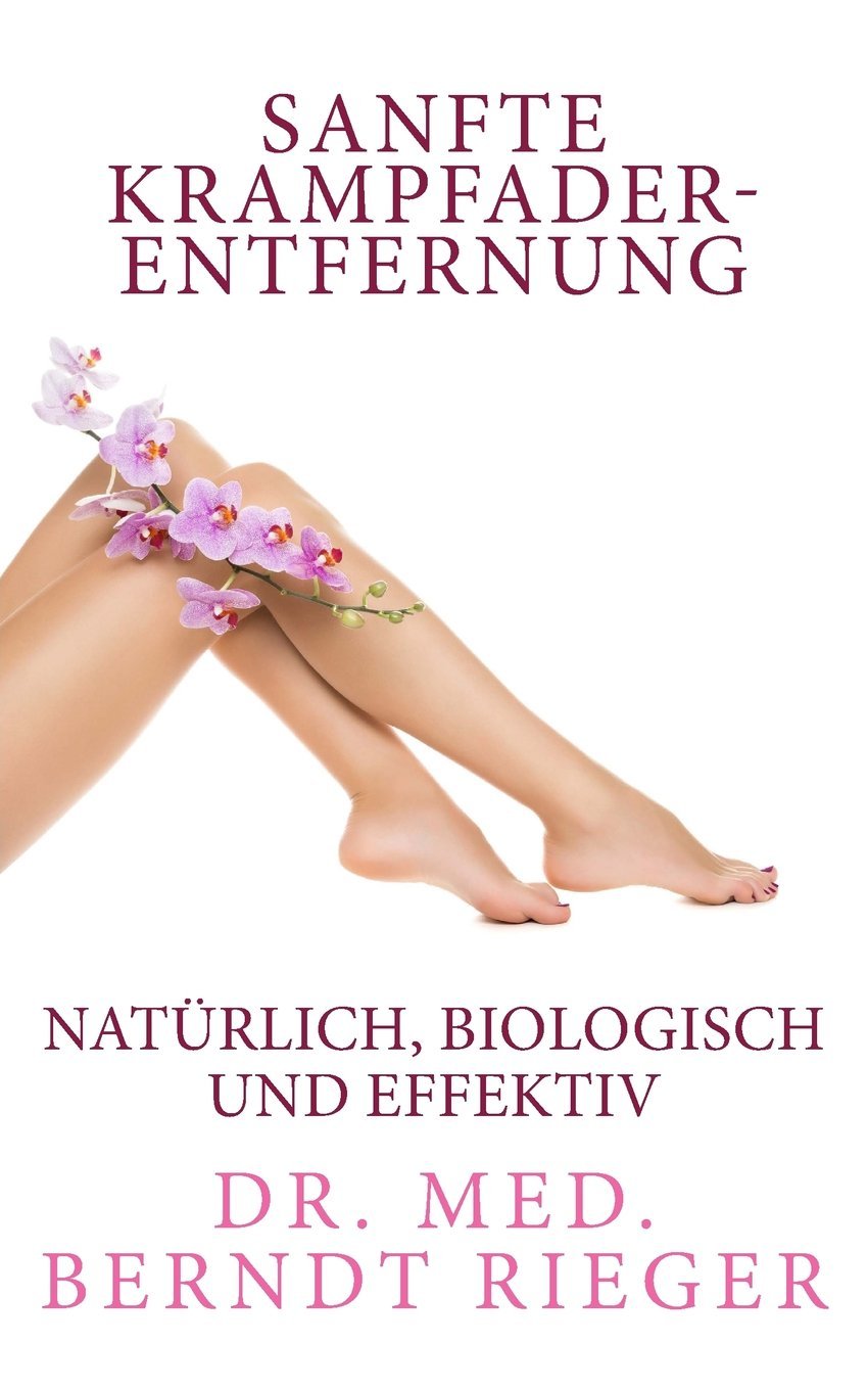 Sanfte Krampfaderentfernung. Natürlich, biologisch und effektiv Health, Nutrition & Fitness
