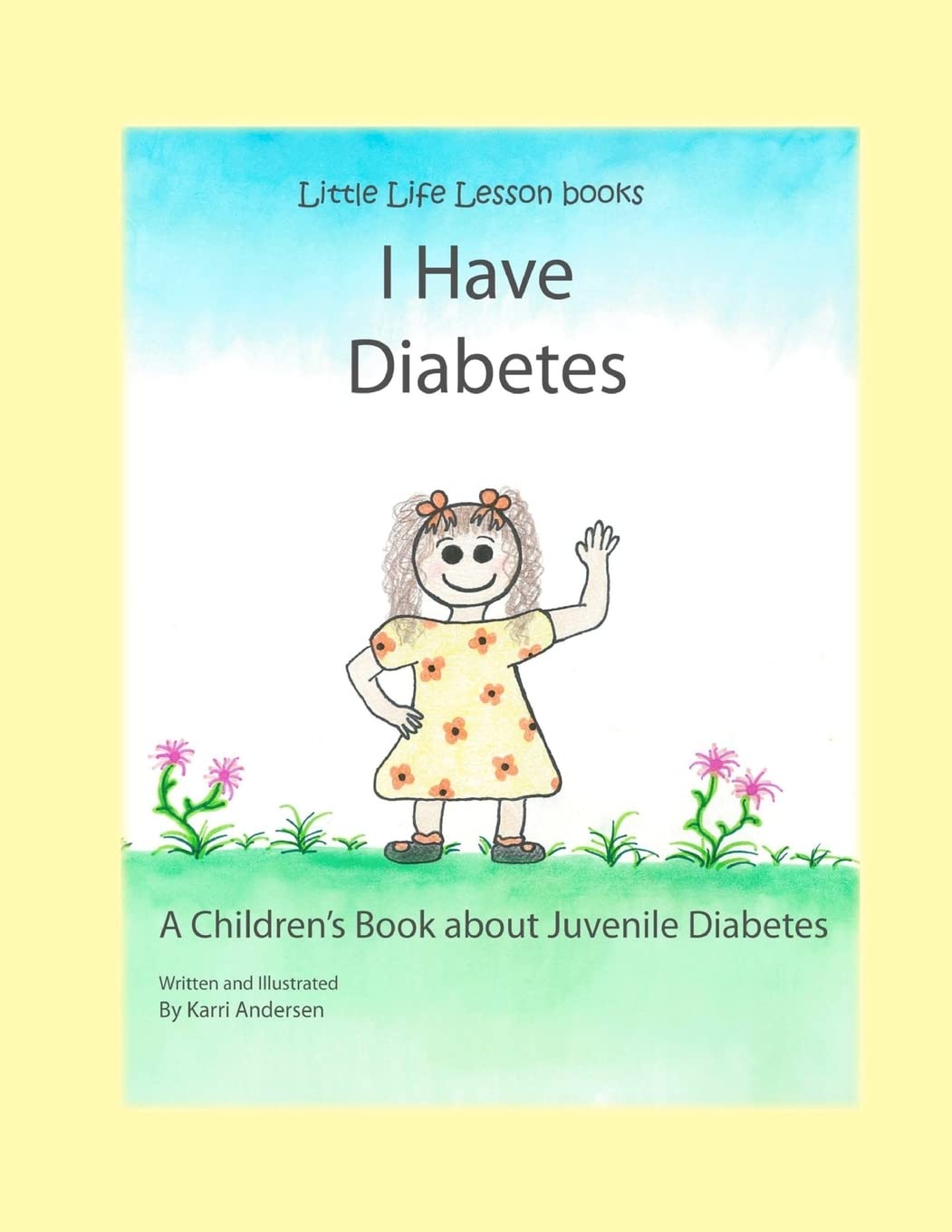 I Have Diabetes: A Children's Book About Juvenile Diabetes (Little Life Lesson Books) Non-fiction