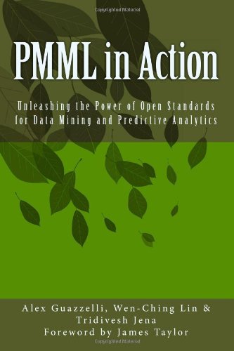 PMML in Action: Unleashing the Power of Open Standards for Data Mining and Predictive Analytics Computer Science