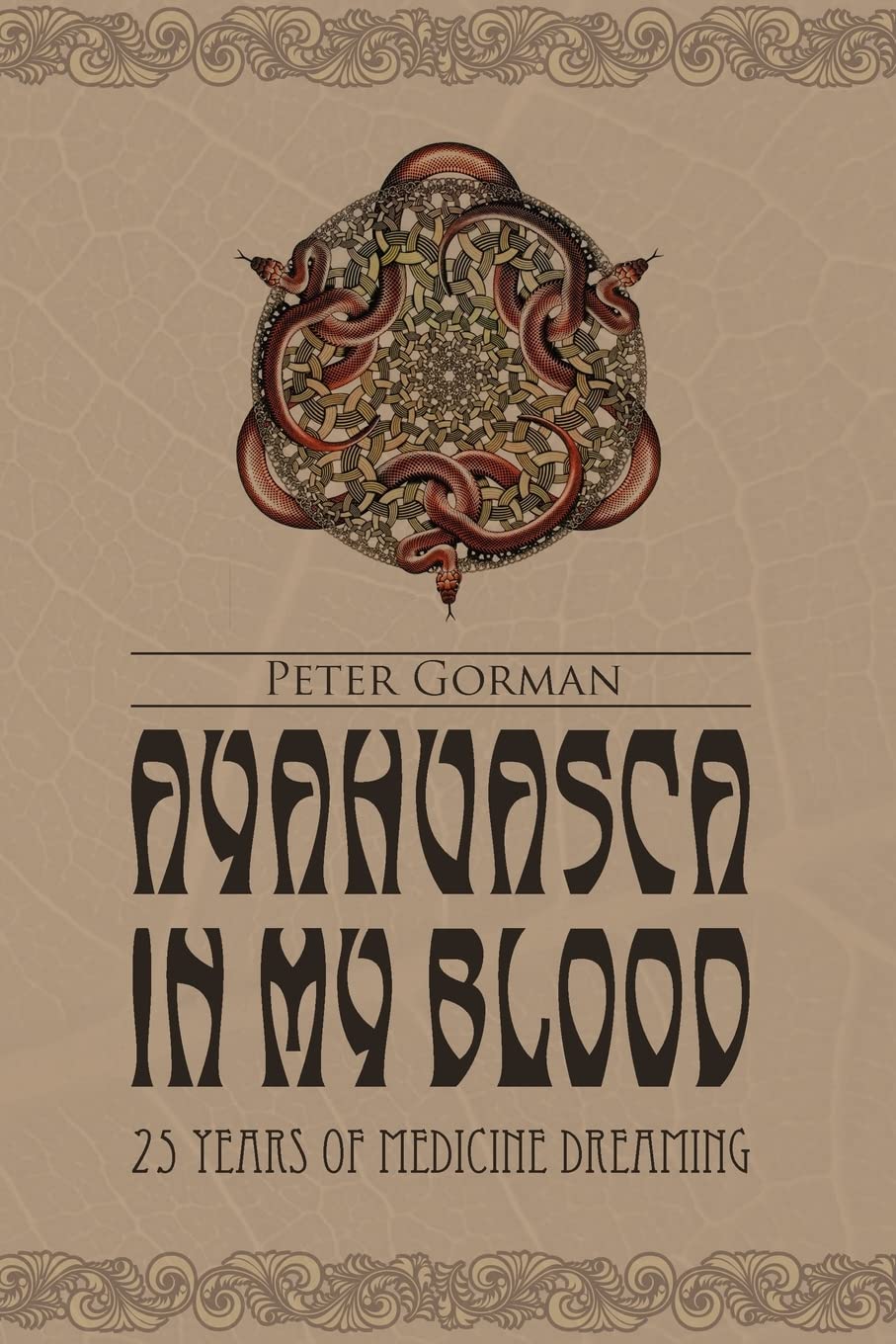 Ayahuasca in My Blood: 25 Years of Medicine Dreaming Memories