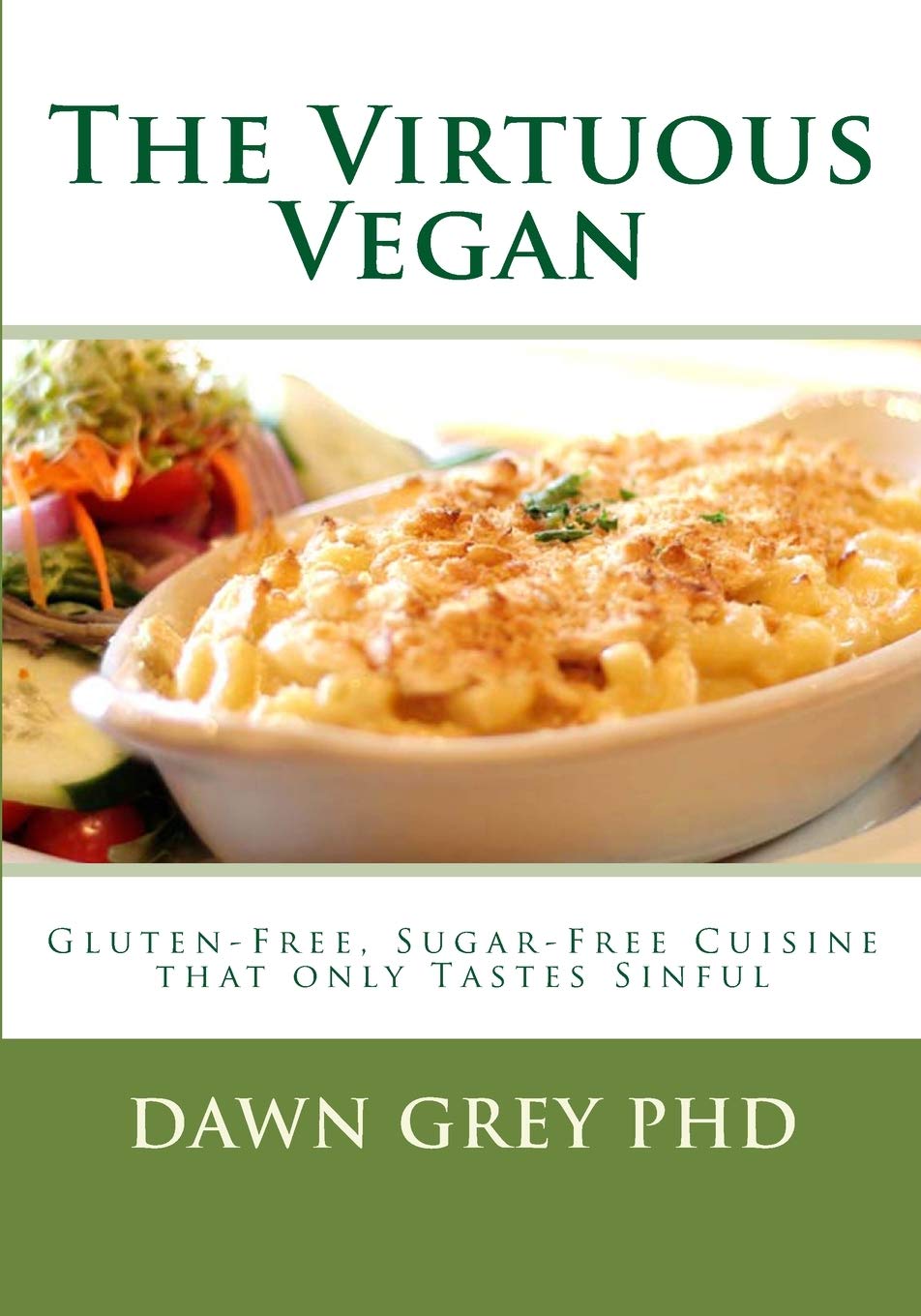 The Virtuous Vegan: Gluten-Free, Sugar-Free Cuisine Cooking & Enjoying