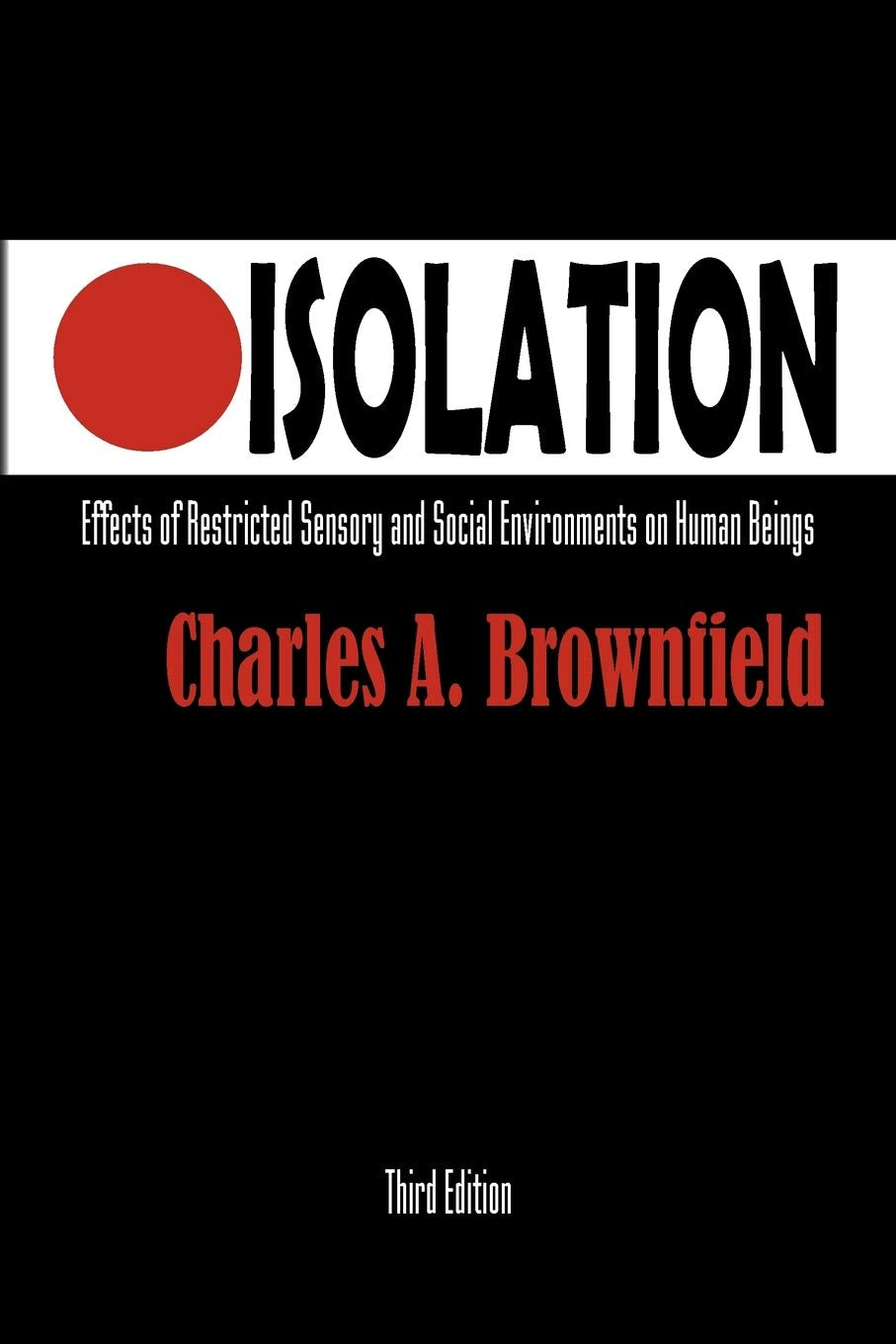 Isolation: Effects of Restricted Sensory and Social Environments on Human Beings Psychology