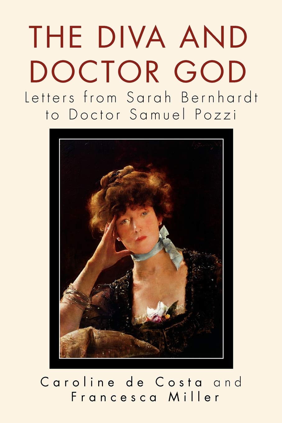 The Diva and Doctor God: Letters from Sarah Bernhardt to Doctor Samuel Pozzi book