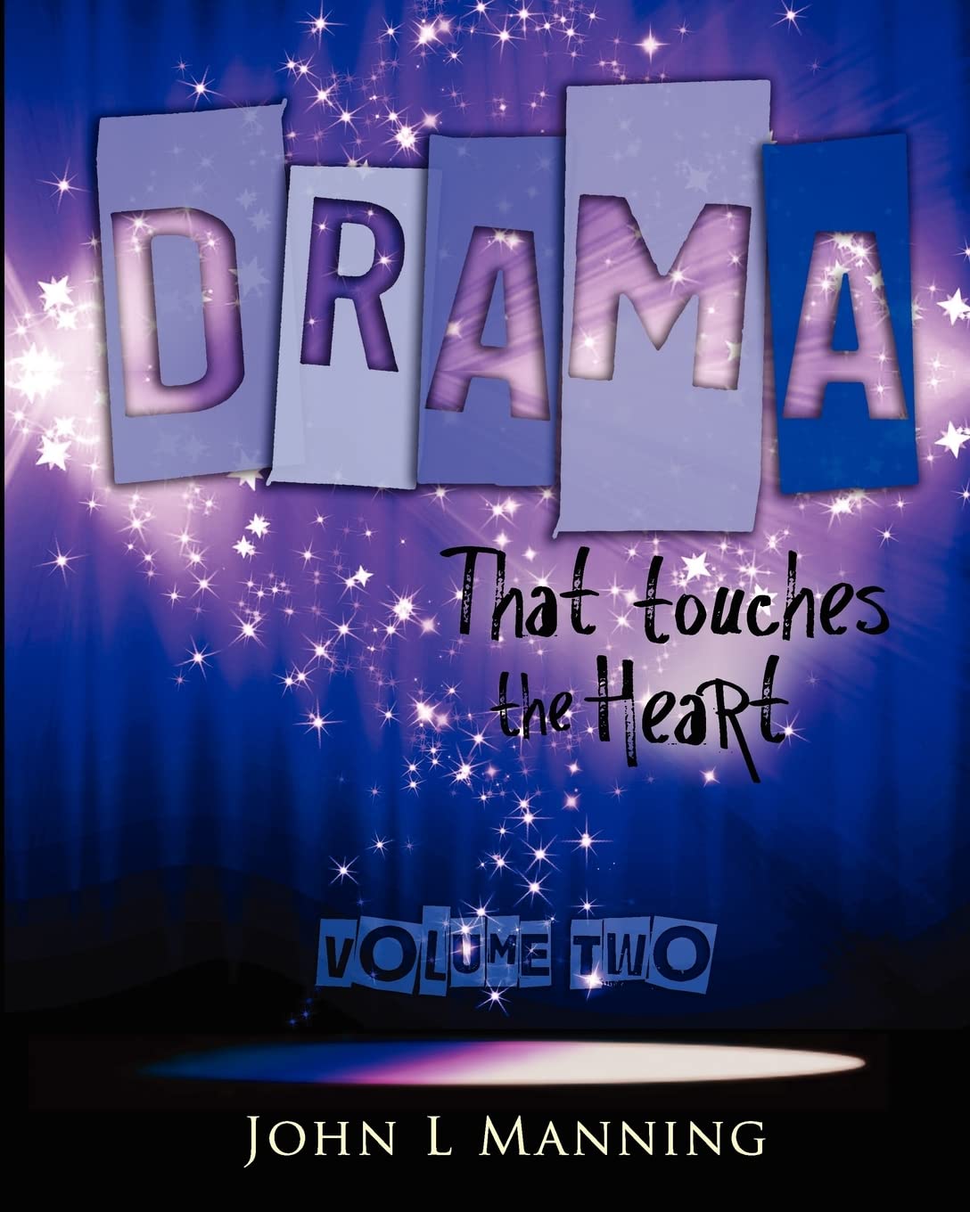 Drama That Touches the Heart Volume II: Ready to use scripts for a spiritual impact Drama