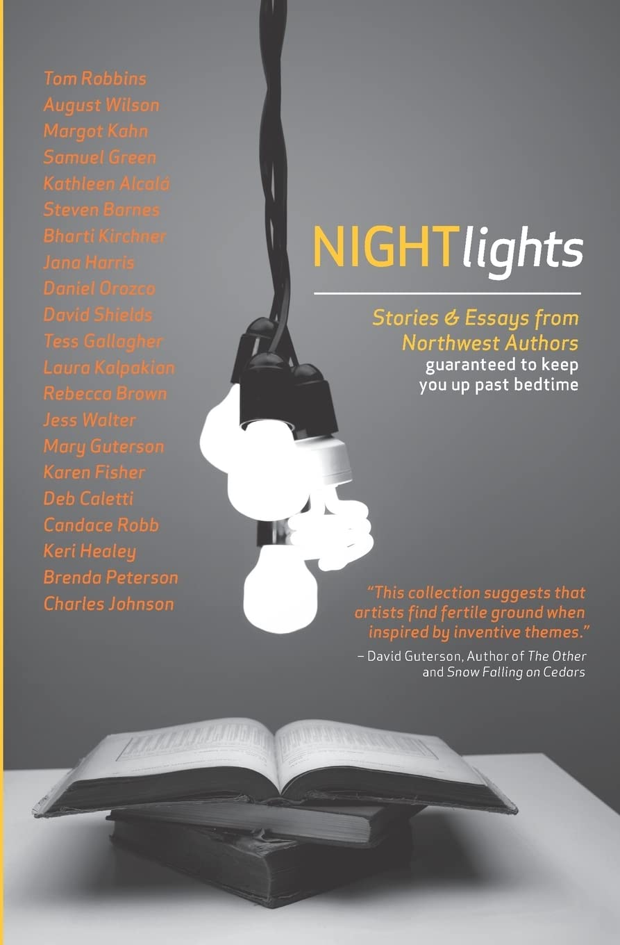 Night Lights: Stories and Essays from Northwest Authors Guaranteed to Keep You Up Past Bedtime Contemporary literature