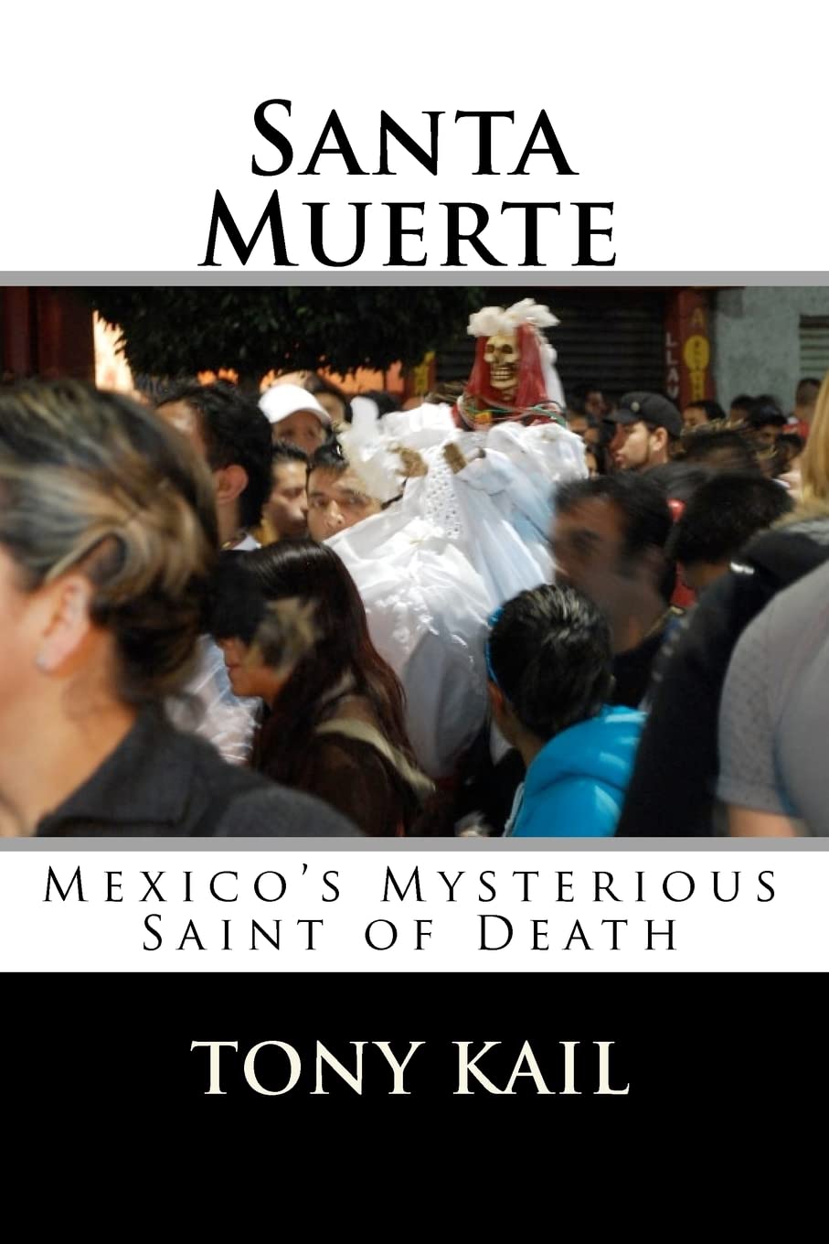 Santa Muerte:: Mexico's Mysterious Saint of Death Social Sciences