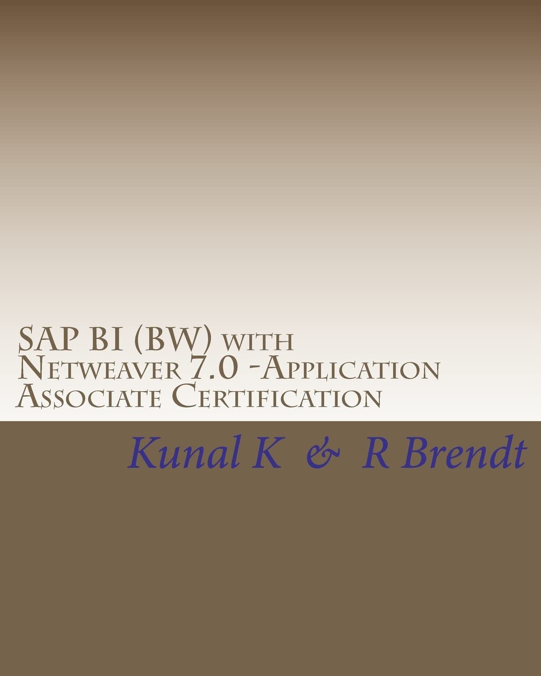 SAP BI (BW) with Netweaver 7.0 -Application Associate Certification: Exam Questions with Answers & Explanations Computer Science