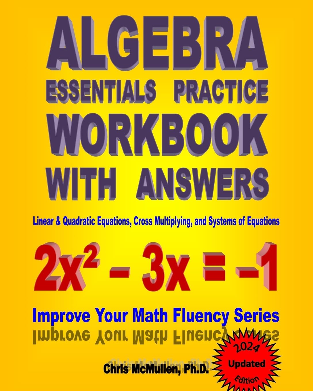 Algebra Essentials Practice Workbook with Answers: Linear & Quadratic Equations, Cross Multiplying, and Systems of Equations: Improve Your Math Fluency Series Mathematics