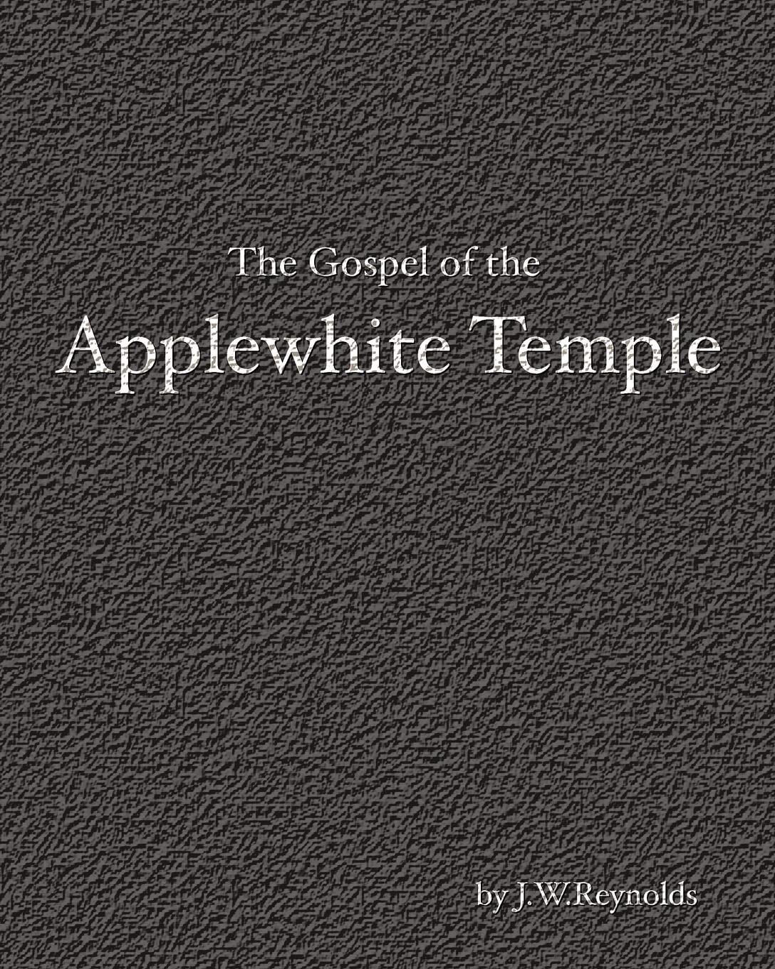 The Gospel of the Applewhite Temple: The Apocalypse Cycle: Part II Drama
