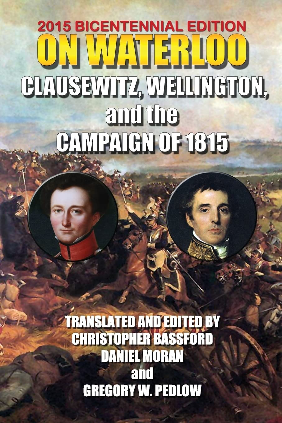 On Waterloo: Clausewitz, Wellington, and the Campaign of 1815 Politics & History