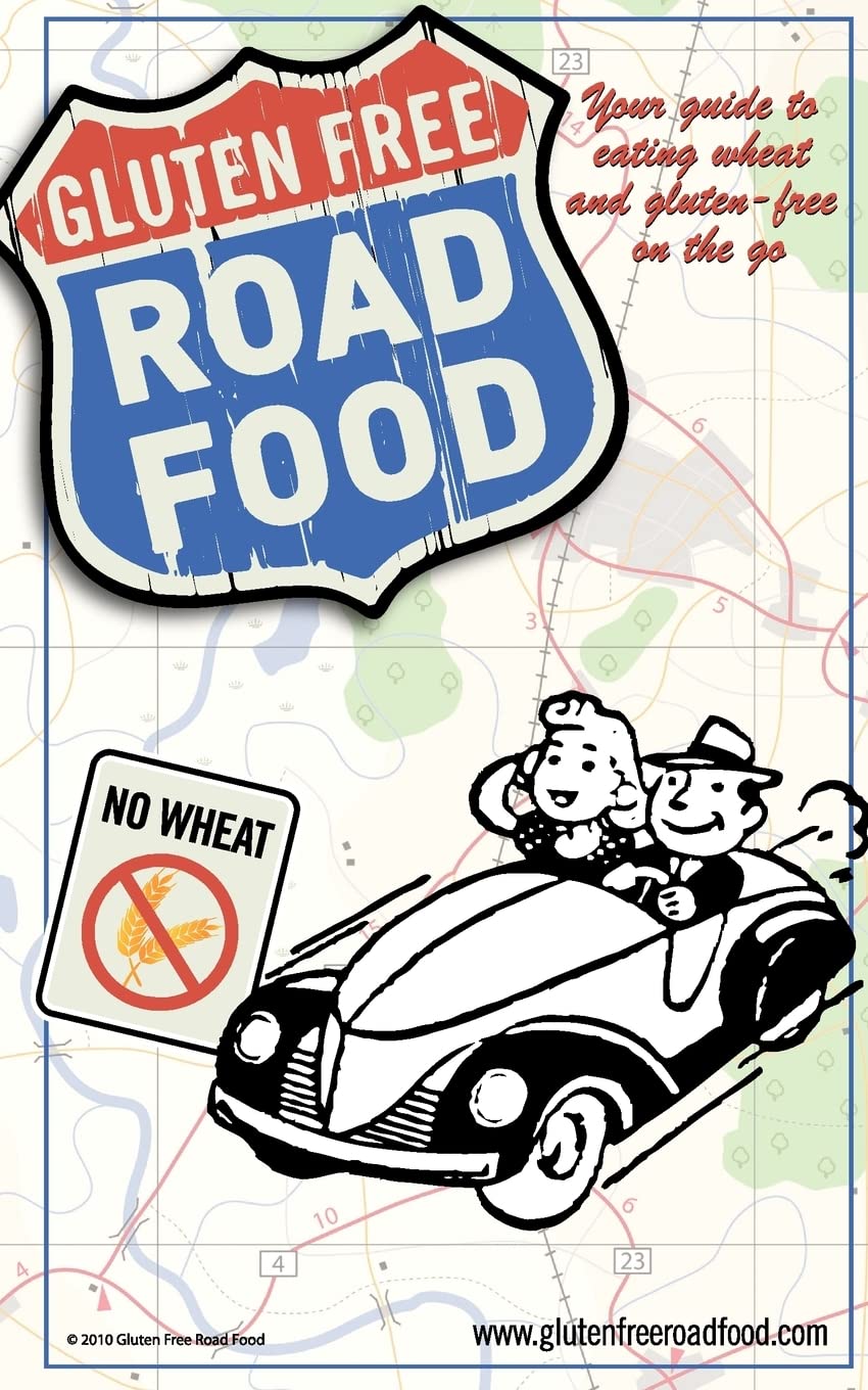 Gluten Free Road Food: Your Guide to Eating Wheat and Gluten-Free on the Go Health, Nutrition & Fitness