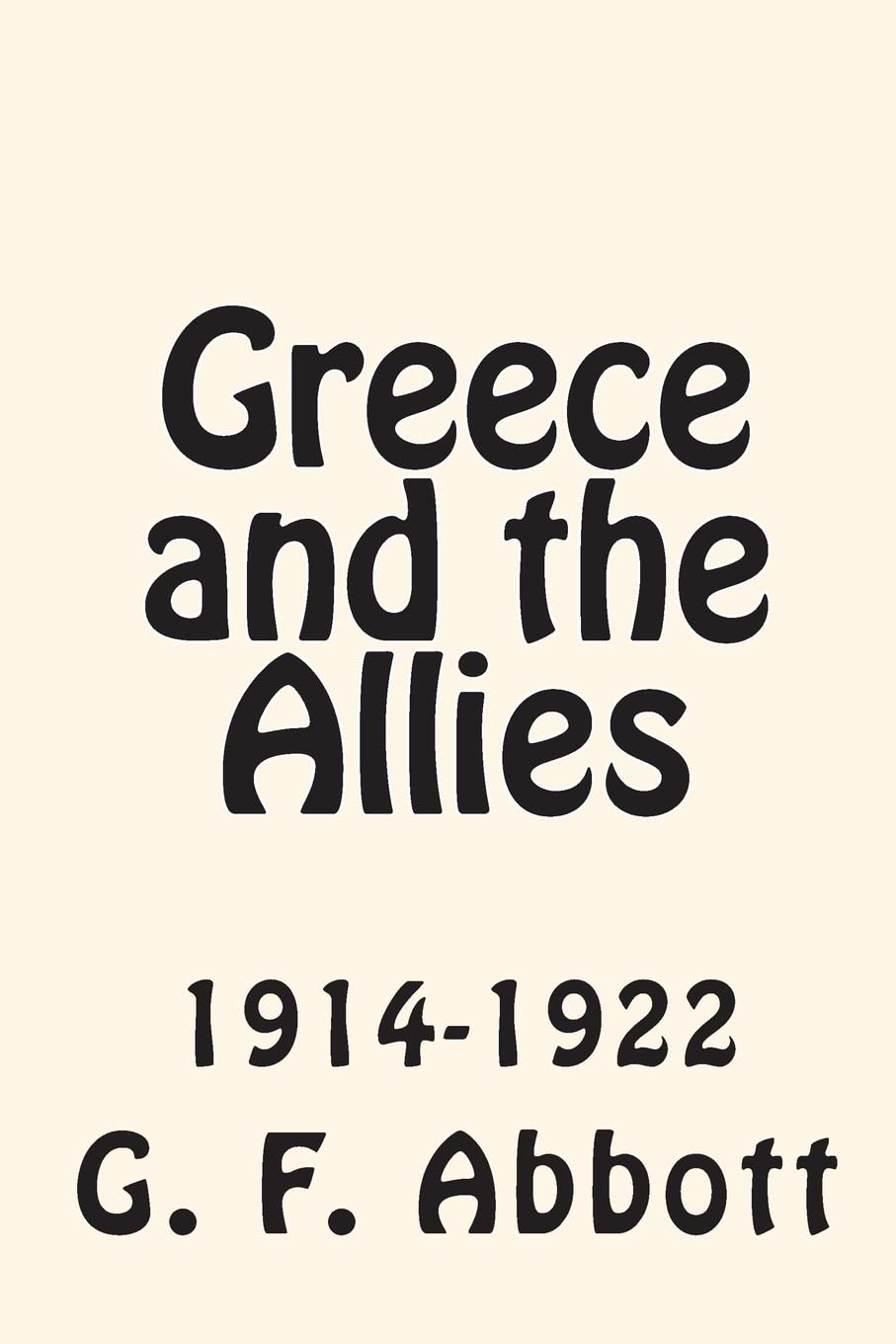 Greece and the Allies 1914-1922 Politics & History