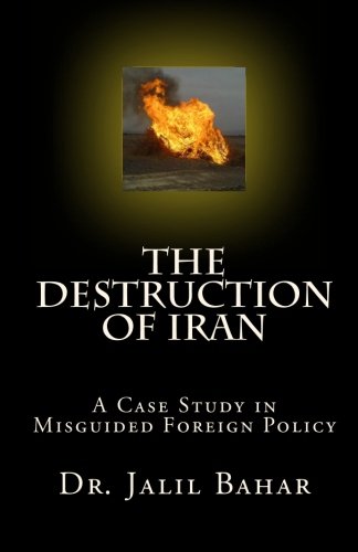 The Destruction of Iran: A Case Study in Misguided Foreign Policy Social Sciences