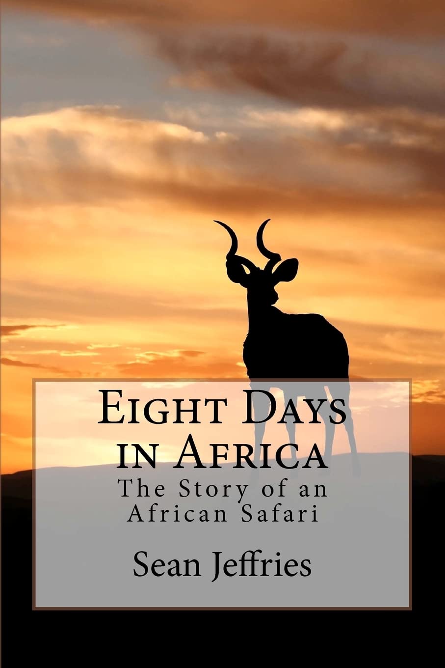 Eight Days in Africa: The Story of an African Safari Leisure & Fun